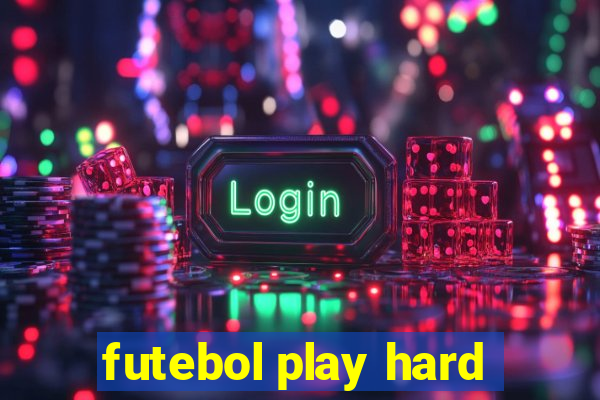 futebol play hard